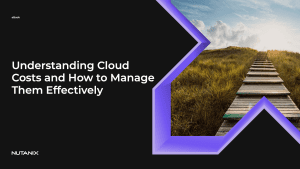 Nutanix eb understanding cloud costs manage effectively